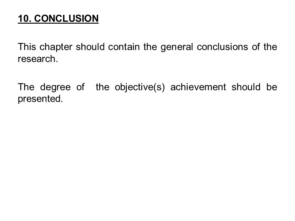 10. CONCLUSION This chapter should contain the general conclusions of the research.