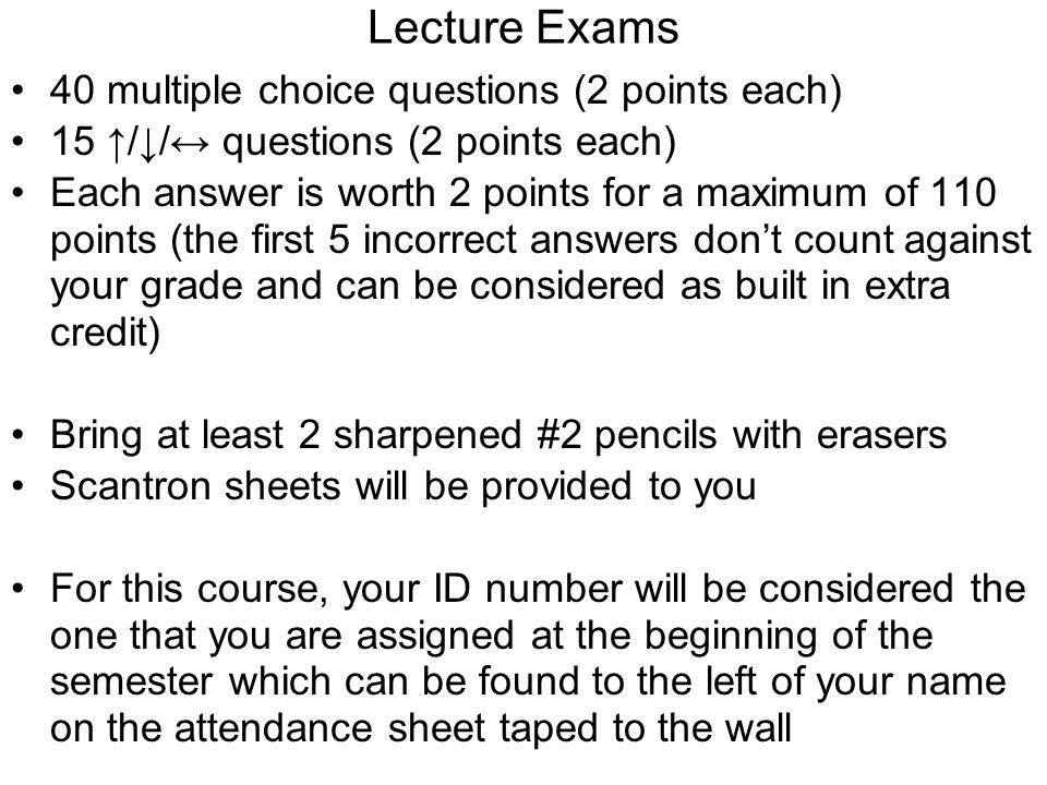 Lecture Exams 40 multiple choice questions (2 points each)