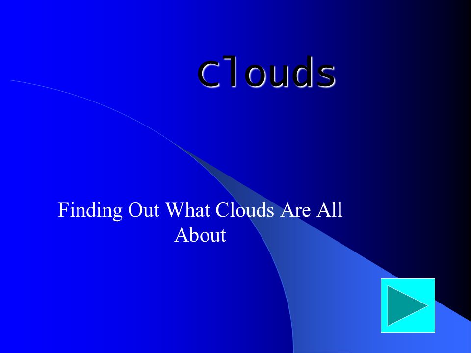 Finding Out What Clouds Are All About