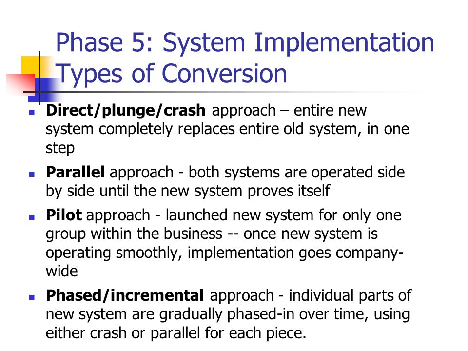 Phase 5: System Implementation Types of Conversion