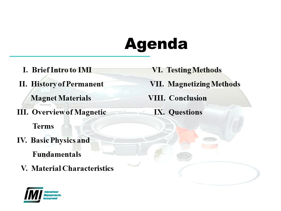 Agenda I. Brief Intro to IMI II. History of Permanent Magnet Materials