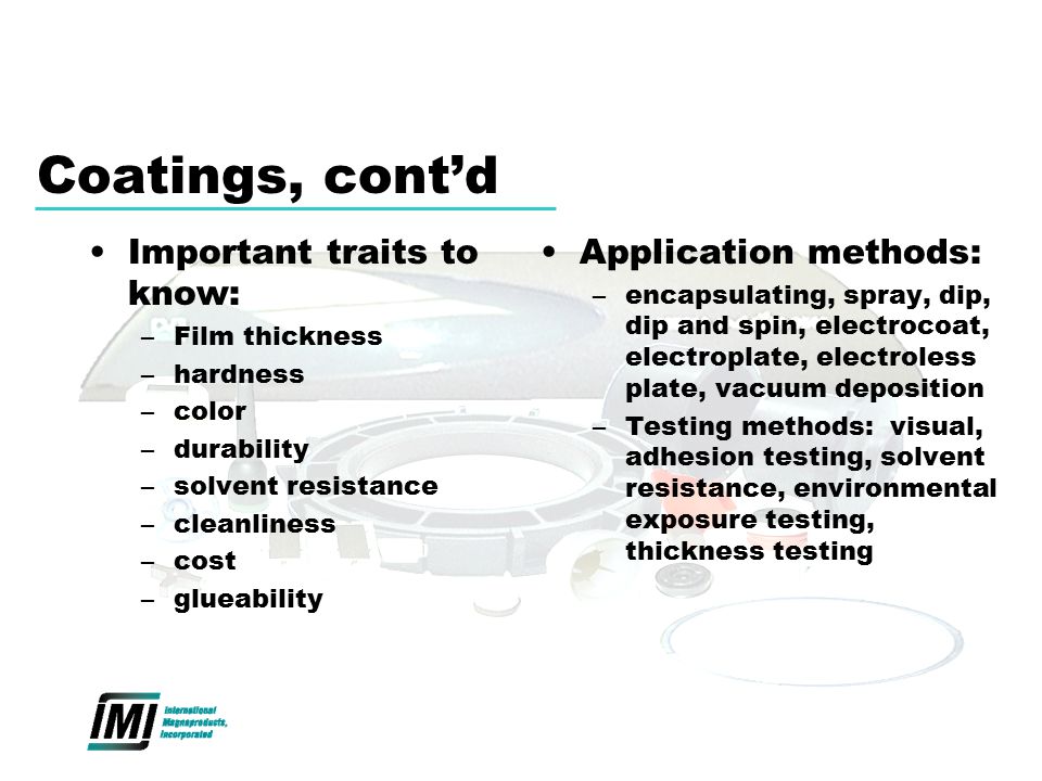 Coatings, cont’d Important traits to know: Application methods: