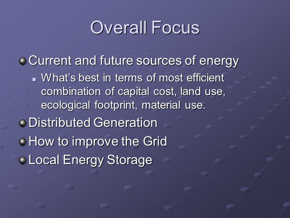 Overall Focus Current and future sources of energy