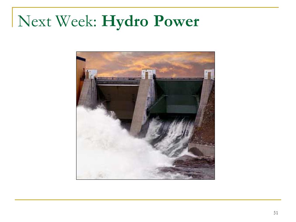 Next Week: Hydro Power