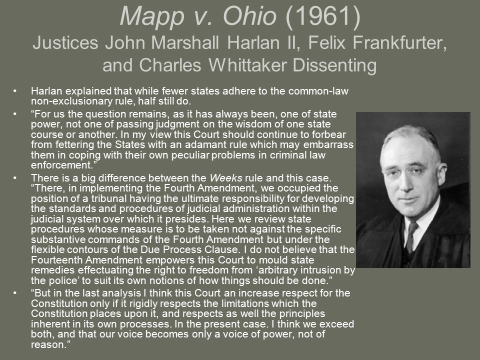 Mapp v. Ohio (1961) Justices John Marshall Harlan II, Felix Frankfurter, and Charles Whittaker Dissenting