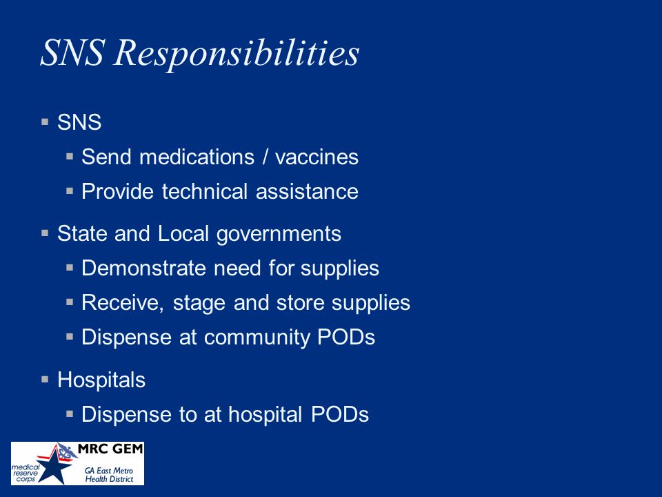 SNS Responsibilities SNS Send medications / vaccines