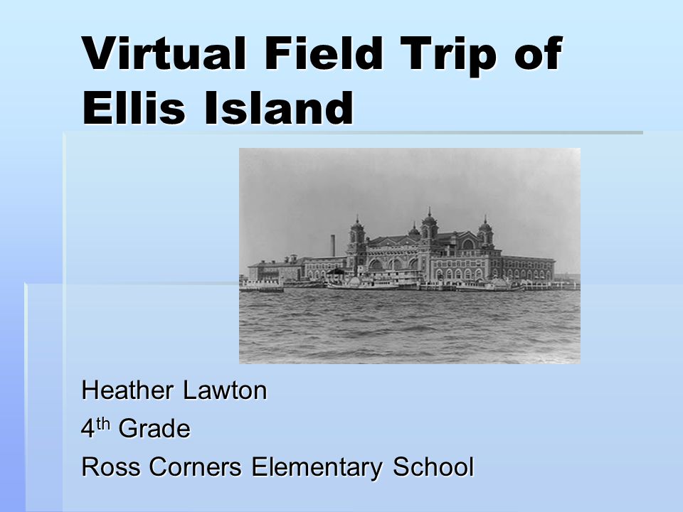 Virtual Field Trip of Ellis Island - ppt video online download