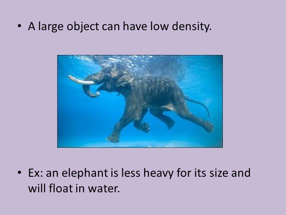 A large object can have low density.