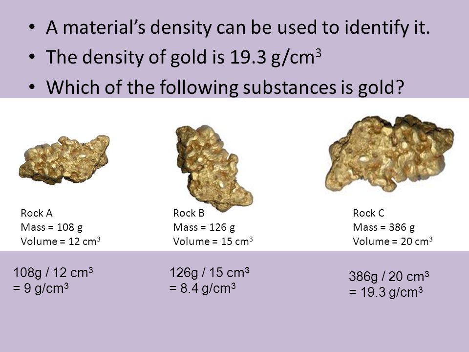 A material’s density can be used to identify it.