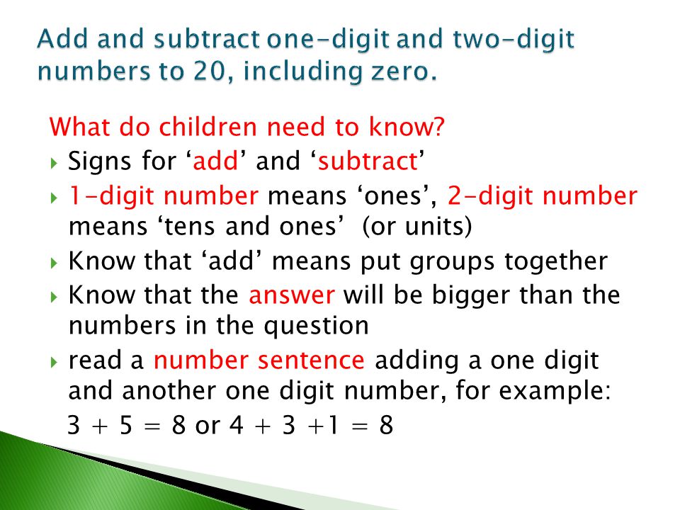 Add and subtract one-digit and two-digit numbers to 20, including zero.