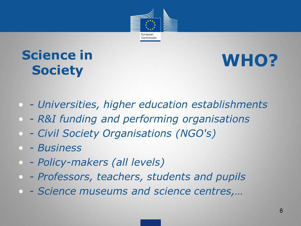 WHO Science in Society. - Universities, higher education establishments. - R&I funding and performing organisations.