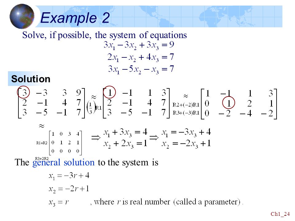 Example 2 Solve, if possible, the system of equations Solution