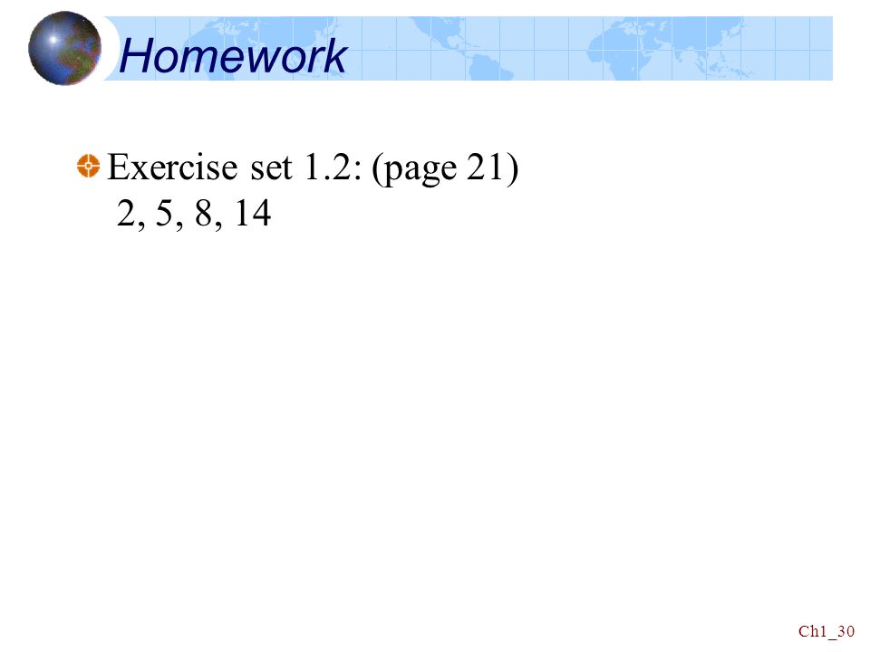 Homework Exercise set 1.2: (page 21) 2, 5, 8, 14