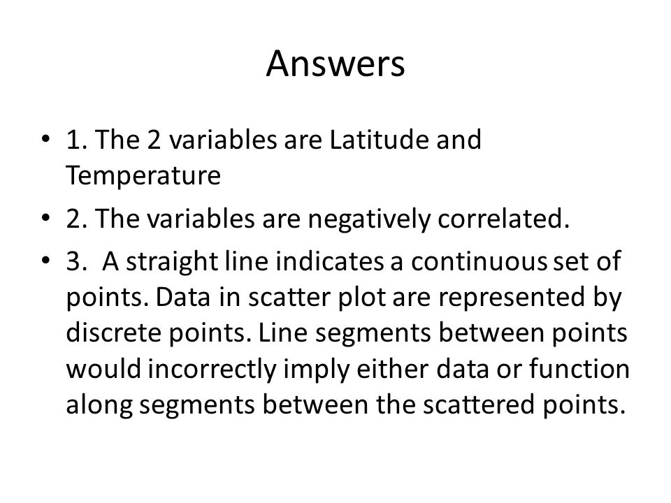 Answers 1. The 2 variables are Latitude and Temperature