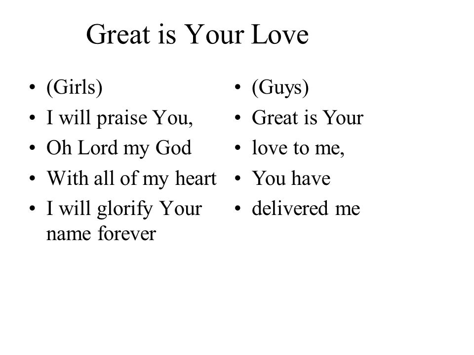 Great is Your Love (Girls) I will praise You, Oh Lord my God