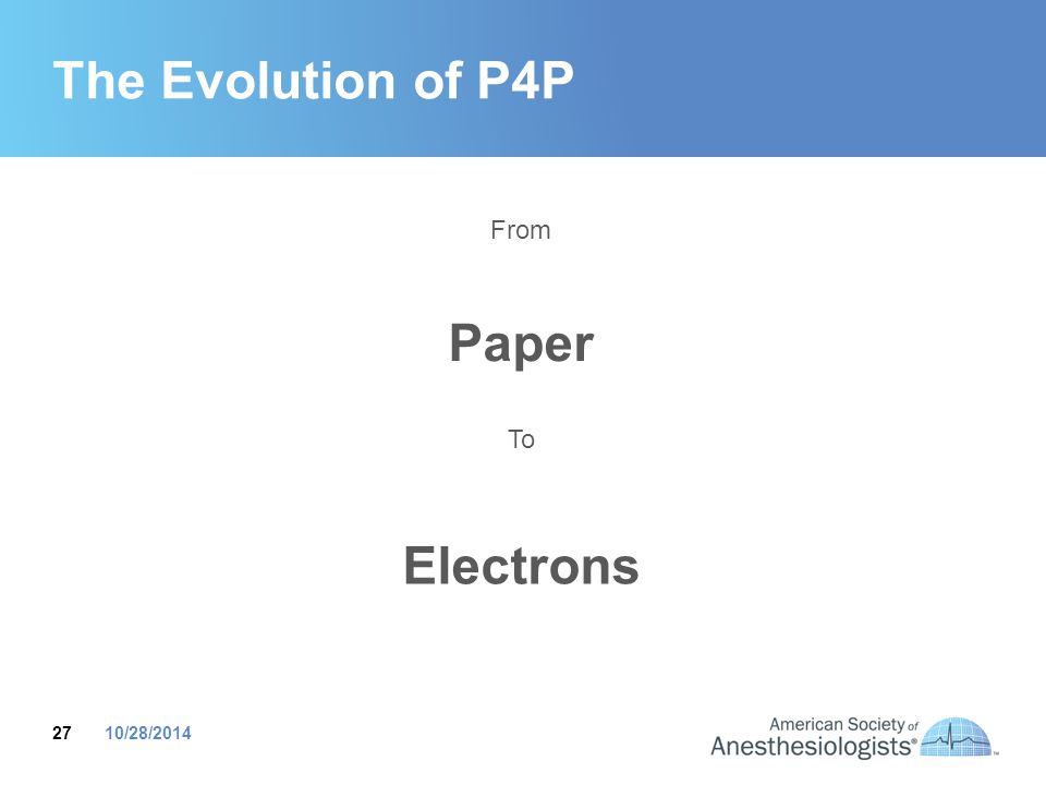 The Evolution of P4P From Paper To Electrons 10/28/2014