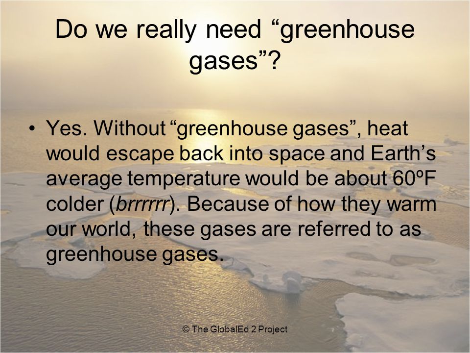 Do we really need greenhouse gases