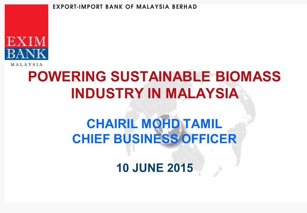 Powering Sustainable Biomass Industry In Malaysia Chairil Mohd Tamil Chief Business Officer 10 June Ppt Video Online Download