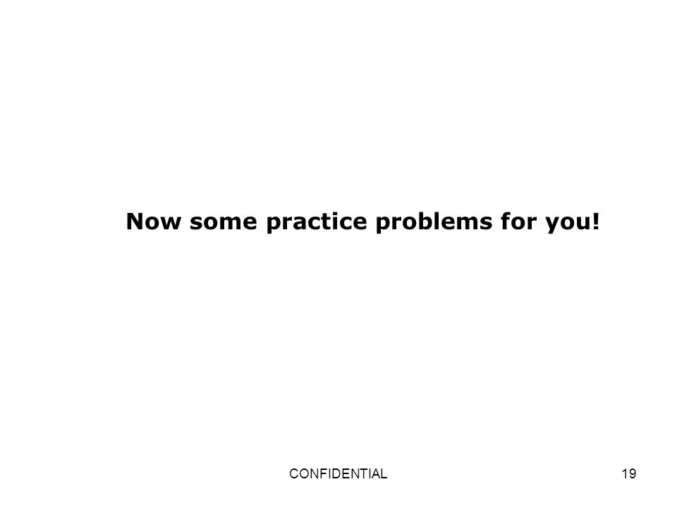 Now some practice problems for you!