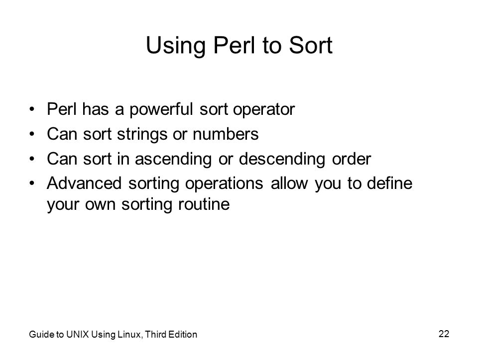 Using Perl to Sort Perl has a powerful sort operator