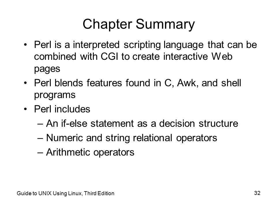 Chapter Summary Perl is a interpreted scripting language that can be combined with CGI to create interactive Web pages.