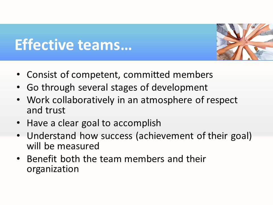 Effective teams… Consist of competent, committed members