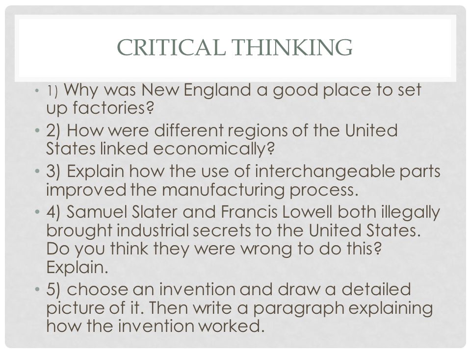Critical Thinking 1) Why was New England a good place to set up factories 2) How were different regions of the United States linked economically