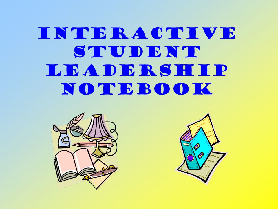 InteractiVe student LEADERSHIP Notebook