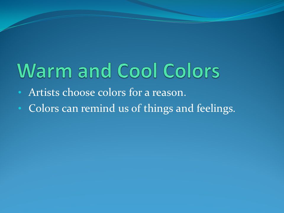 Warm and Cool Colors Artists ch0ose colors for a reason.