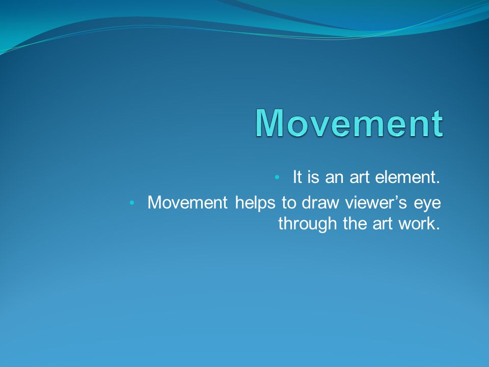 Movement It is an art element.