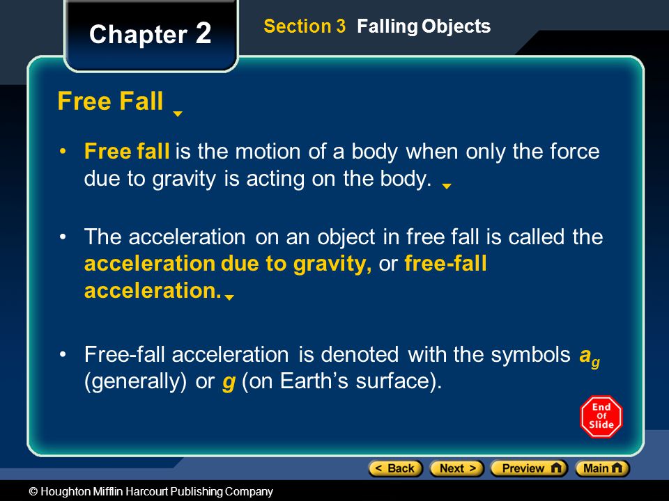 Chapter 2 Section 3 Falling Objects. Free Fall. Free fall is the motion of a body when only the force due to gravity is acting on the body.
