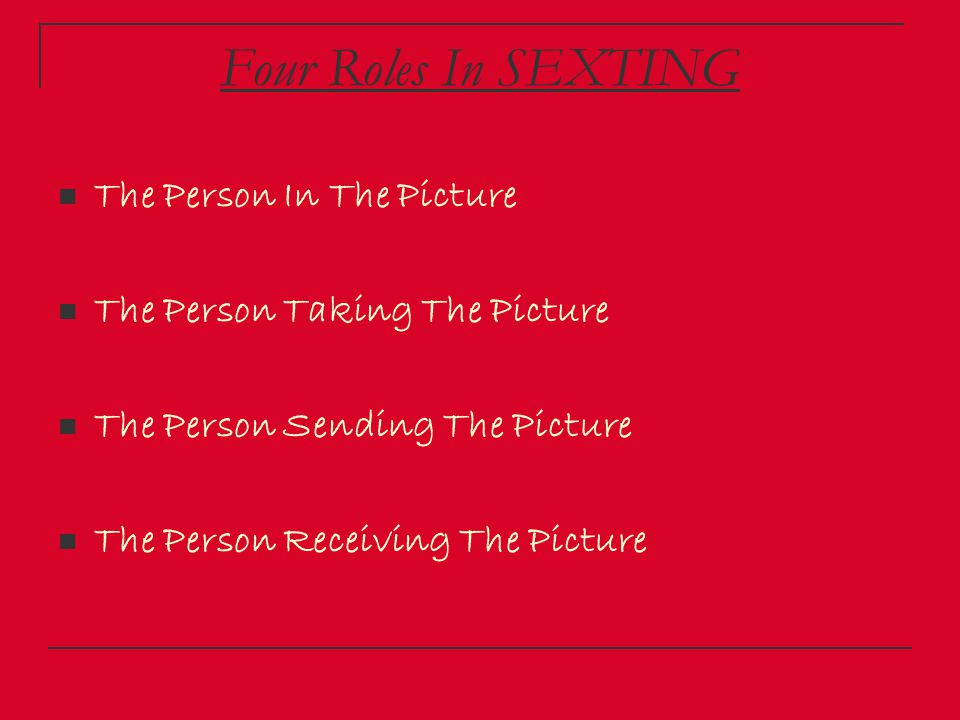 Four Roles In SEXTING The Person In The Picture