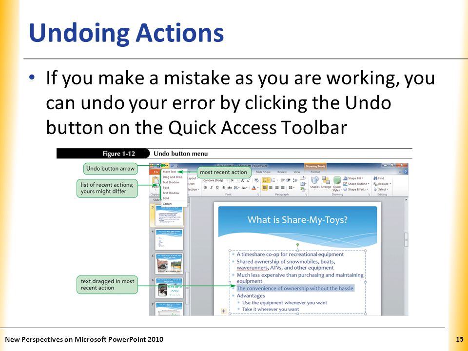 Undoing Actions If you make a mistake as you are working, you can undo your error by clicking the Undo button on the Quick Access Toolbar.