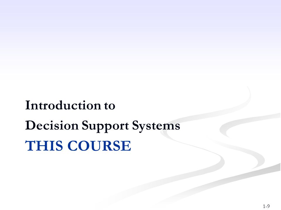Introduction to Decision Support Systems This course