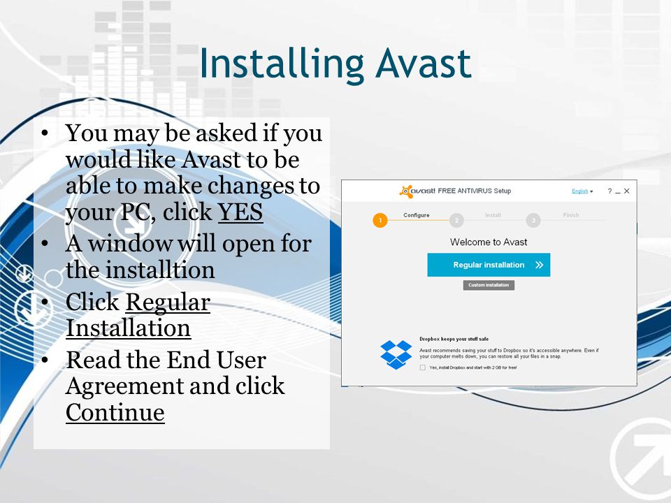 Installing Avast You may be asked if you would like Avast to be able to make changes to your PC, click YES.