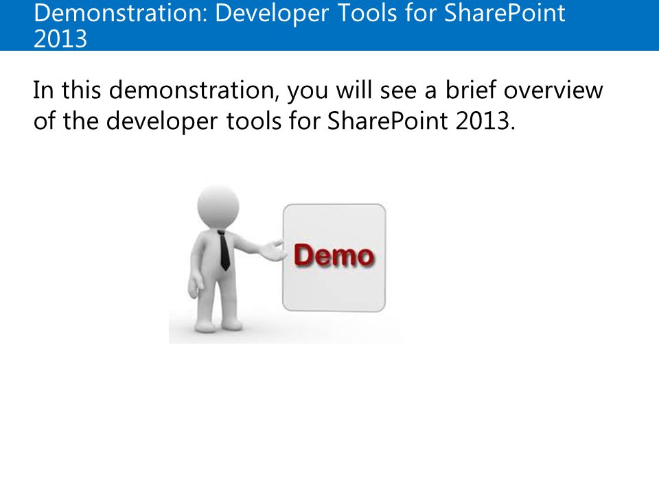 Demonstration: Developer Tools for SharePoint 2013