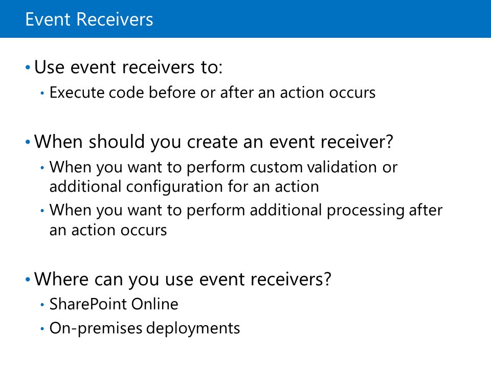 Use event receivers to: