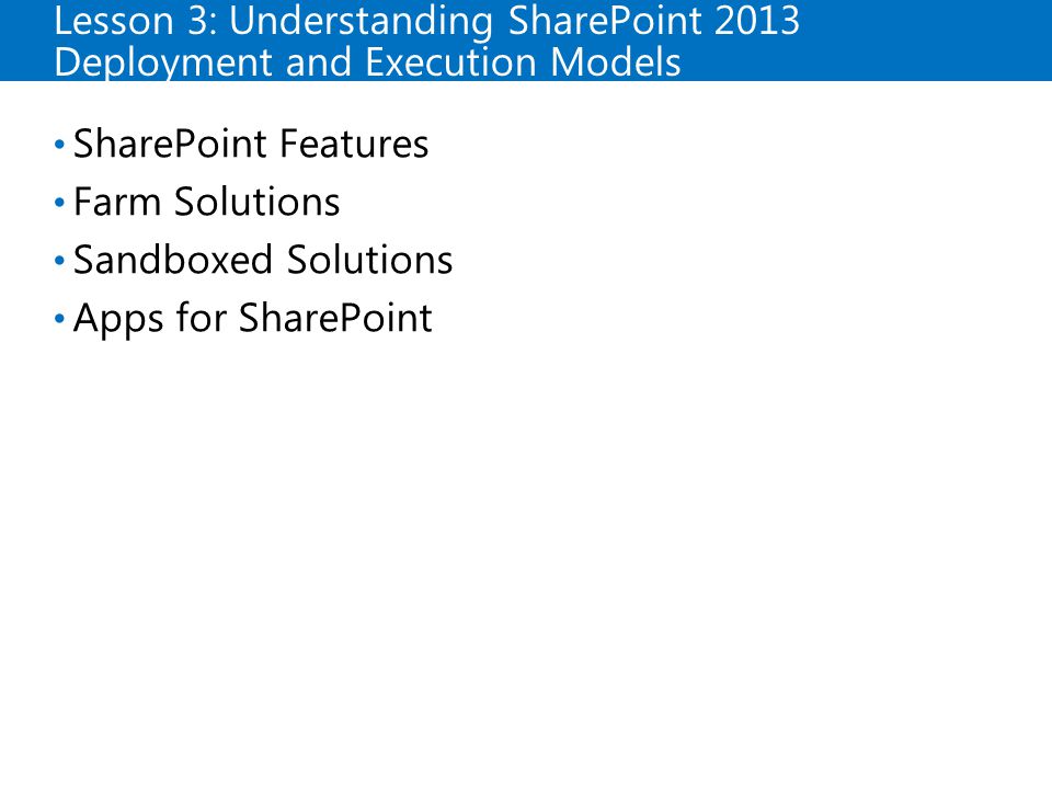 20488B Lesson 3: Understanding SharePoint 2013 Deployment and Execution Models. 1: SharePoint as a Developer Platform.