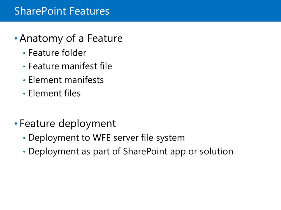 SharePoint Features Anatomy of a Feature Feature deployment