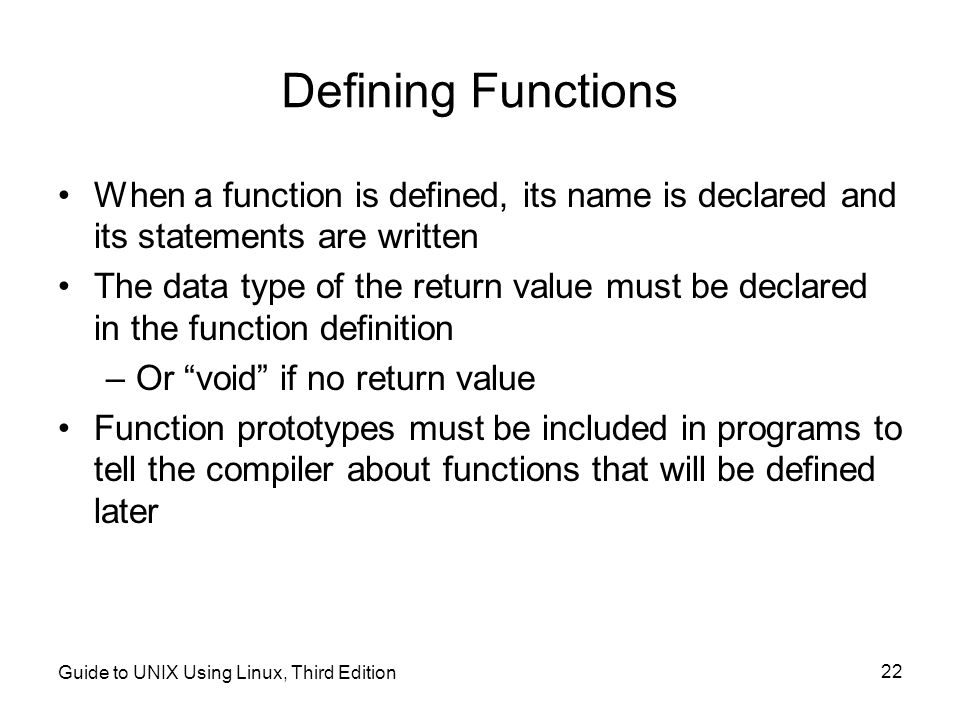 Defining Functions When a function is defined, its name is declared and its statements are written.