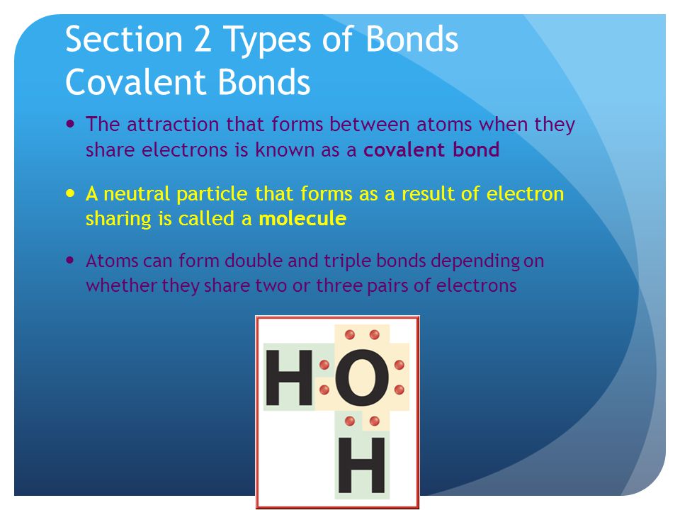 Section 2 Types of Bonds Covalent Bonds