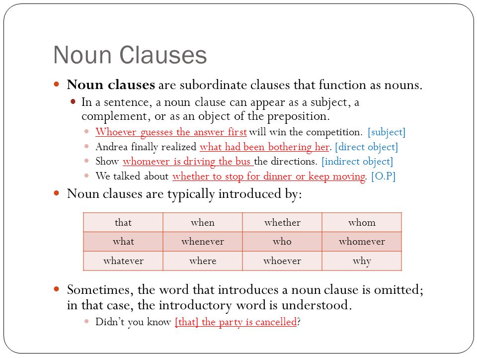 Noun Clauses Noun clauses are subordinate clauses that function as nouns.