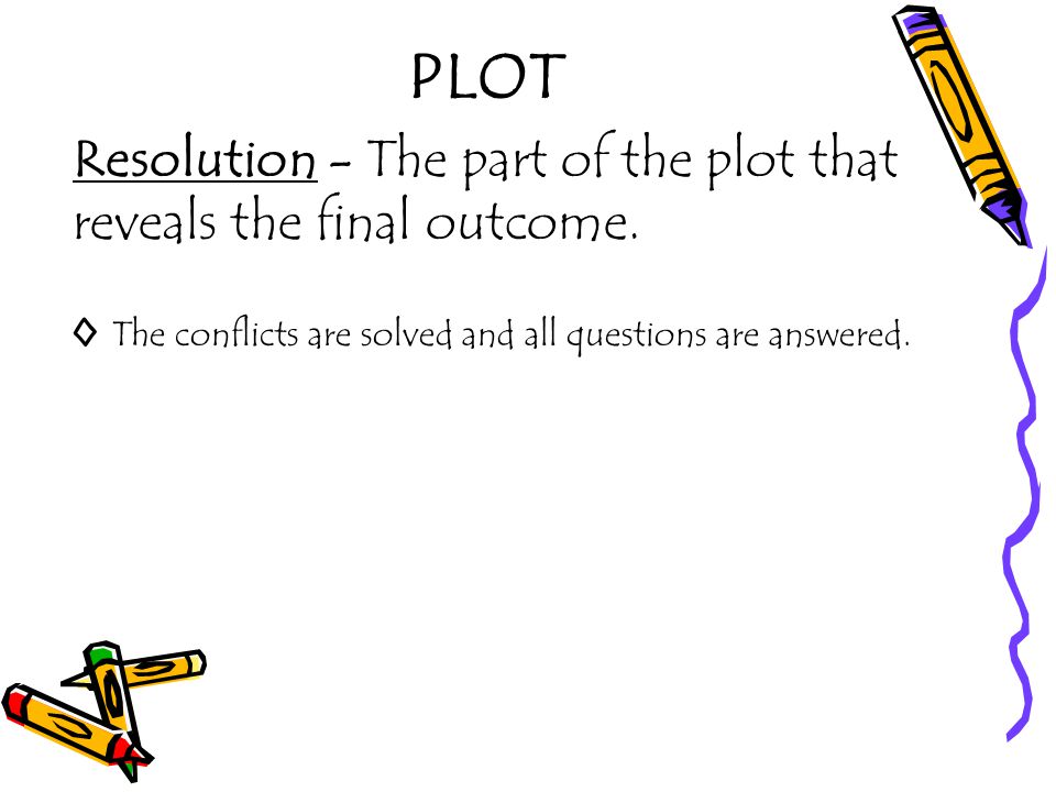 PLOT Resolution - The part of the plot that reveals the final outcome.