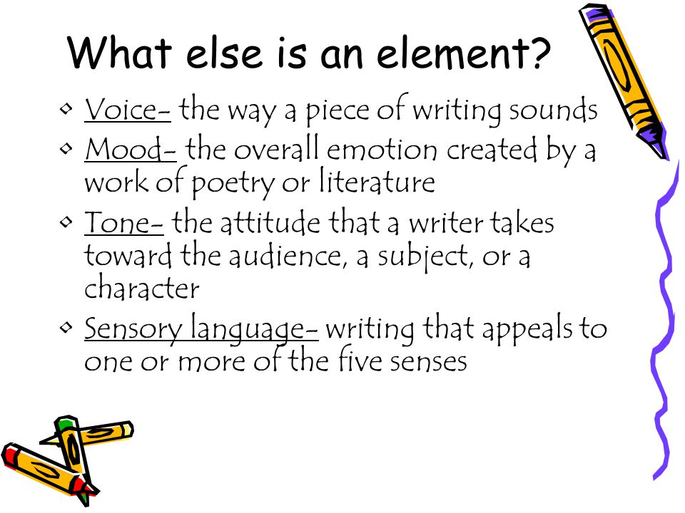 What else is an element Voice- the way a piece of writing sounds