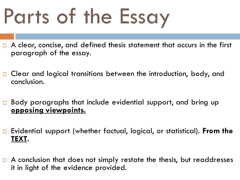 Parts of the Essay A clear, concise, and defined thesis statement that occurs in the first paragraph of the essay.