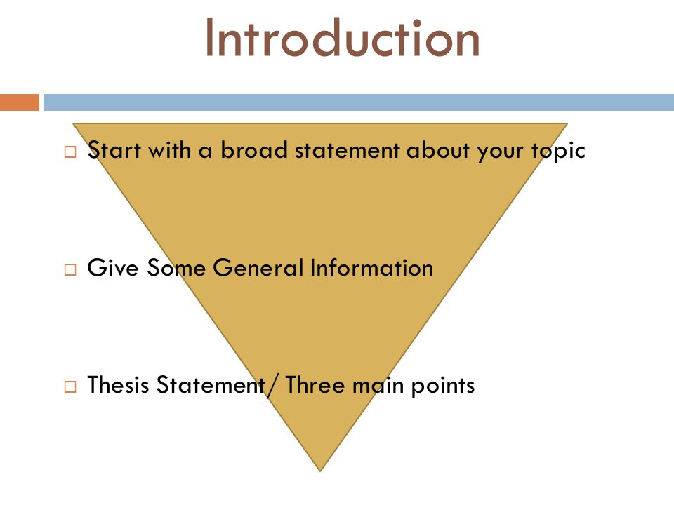 Introduction Start with a broad statement about your topic