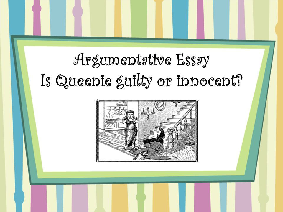 Argumentative Essay Is Queenie guilty or innocent