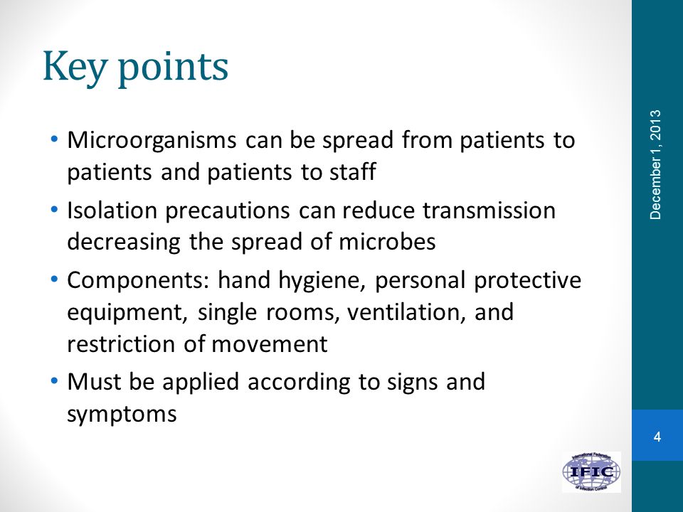 Key points Microorganisms can be spread from patients to patients and patients to staff.