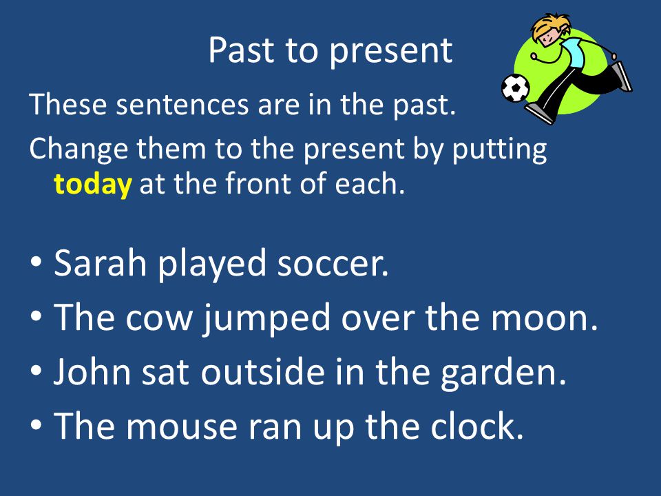 The cow jumped over the moon. John sat outside in the garden.