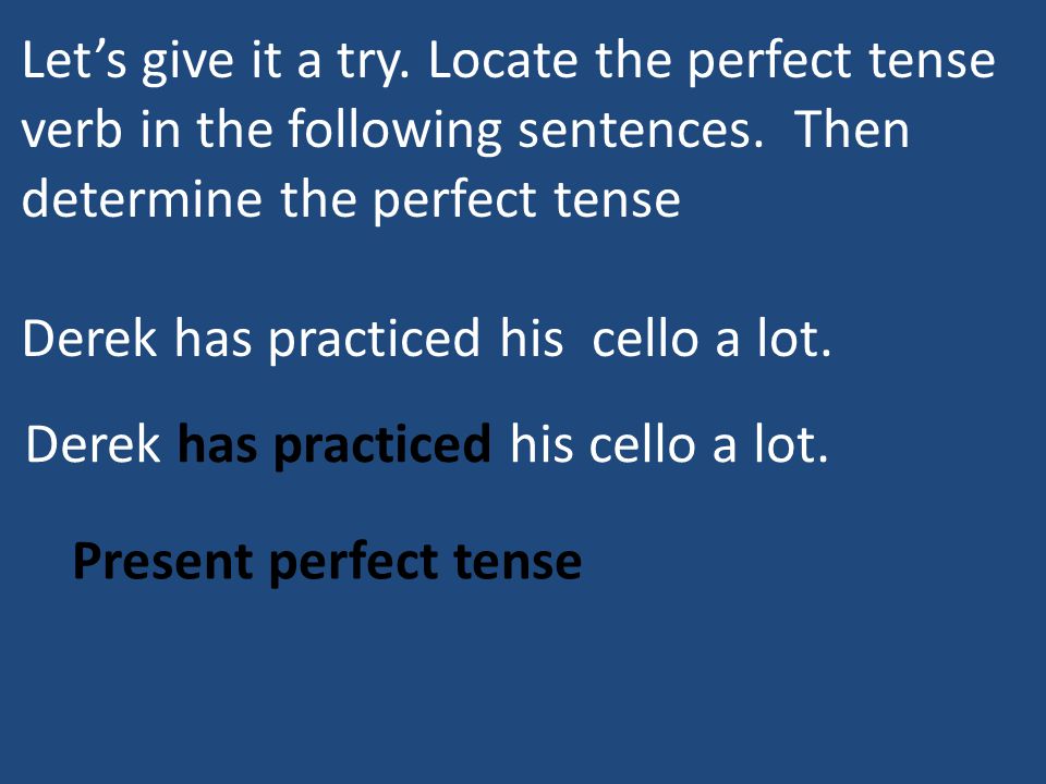 Let’s give it a try. Locate the perfect tense